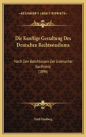 Die Kunftige Gestaltung Des Deutschen Rechtsstudiums