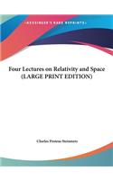 Four Lectures on Relativity and Space (LARGE PRINT EDITION)