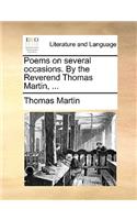 Poems on Several Occasions. by the Reverend Thomas Martin, ...: (English)