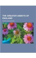 The Greater Abbeys of England