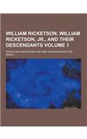 William Ricketson, William Ricketson, Jr., and Their Descendants Volume 1