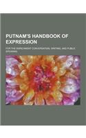 Putnam's Handbook of Expression; For the Enrichment Conversation, Writing, and Public Speaking