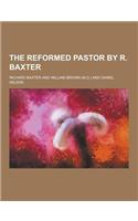 The Reformed Pastor by R. Baxter