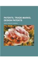 Patents, Trade-Marks, Design Patents