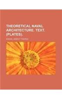 Theoretical Naval Architecture. Text. (Plates).