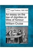 Essay on the Law of Dignities or Titles of Honour.