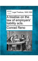 Treatise on the Law of Employers' Liability Acts.