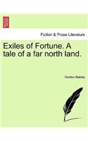 Exiles of Fortune. a Tale of a Far North Land.