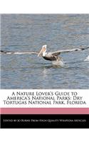 A Nature Lover's Guide to America's National Parks: Dry Tortugas National Park, Florida