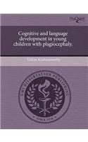 Cognitive and Language Development in Young Children with Plagiocephaly