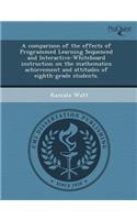 A Comparison of the Effects of Programmed Learning Sequenced and Interactive-Whiteboard Instruction on the Mathematics Achievement and Attitudes of