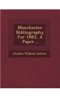 Manchester Bibliography for 1883, a Paper...