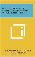 Spiritual Writings, Letters, Retreats, and Unpublished Notes