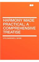 Harmony Made Practical; A Comprehensive Treatise