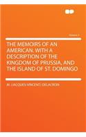The Memoirs of an American. with a Description of the Kingdom of Prussia, and the Island of St. Domingo Volume 2