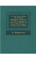 A Voice from Within the Walls of Sebastopol: A Narrative of the Compaign in the Cruneo and of the Events of the Siege - Primary Source Edition