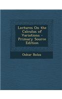 Lectures on the Calculus of Variations