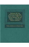 Historia de Las Guerras Civiles del Peru (1544-1548) y de Otros Sucesos de Las Indias... - Primary Source Edition