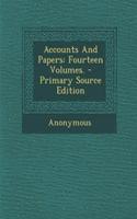 Accounts and Papers: Fourteen Volumes. - Primary Source Edition: (English)