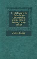 C. Iuli Caesaris de Bello Gallico Commentarius Sextus, Book 6