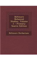 Biltmore Botanical Studies, Volume 1 - Primary Source Edition