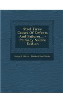 Steel Tires: Causes of Defects and Failures... - Primary Source Edition