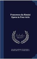 Francesca da Rimini Opera in Four Acts