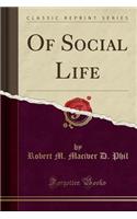 Of Social Life (Classic Reprint)