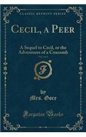 Cecil, a Peer, Vol. 2 of 3: A Sequel to Cecil, or the Adventures of a Coxcomb (Classic Reprint)