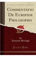 Commentatio de Euripide Philosopho (Classic Reprint)