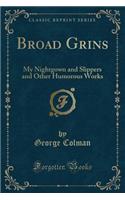 Broad Grins: My Nightgown and Slippers and Other Humorous Works (Classic Reprint)(English)