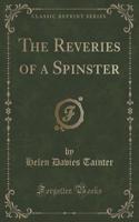 The Reveries of a Spinster (Classic Reprint)