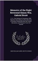 Memoirs of the Right Reverend Simon Wm. Gabriel Bruté