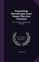 Freymüthige Bemerkungen Eines Ungars Über Sein Vaterland