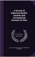 Survey Of Industrial Health-hazards And Occupational Diseases In Ohio