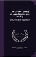 The Quaint Comedy of Love, Wooing and Mating