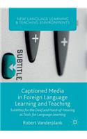 Captioned Media in Foreign Language Learning and Teaching