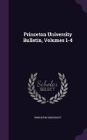 Princeton University Bulletin, Volumes 1-4