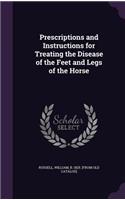 Prescriptions and Instructions for Treating the Disease of the Feet and Legs of the Horse