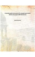 A Cornish Parish: Being an Account of St. Austell, Town, Church, District and People