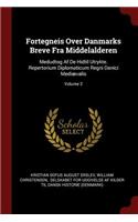 Fortegneis Over Danmarks Breve Fra Middelalderen: Medudtog AF de Hidtil Utrykte. Repertorium Diplomaticum Regni Danici Mediævalis; Volume 2