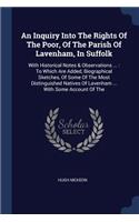An Inquiry Into The Rights Of The Poor, Of The Parish Of Lavenham, In Suffolk