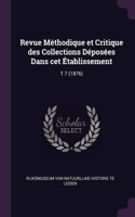 Revue Méthodique et Critique des Collections Déposées Dans cet Établissement: T.7 (1876)