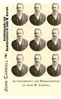 Autobiography and Reminiscences of John W. Carroll