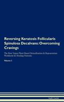 Reversing Keratosis Follicularis Spinulosa Decalvans: Overcoming Cravings The Raw Vegan Plant-Based Detoxification & Regeneration Workbook for Healing Patients. Volume 3