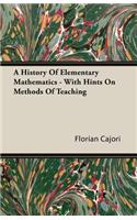 A History of Elementary Mathematics - With Hints on Methods of Teaching