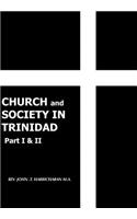 CHURCH and SOCIETY IN TRINIDAD Part I & II