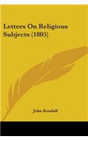 Letters On Religious Subjects (1805)