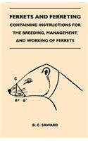 Ferrets And Ferreting - Containing Instructions For The Breeding, Management, And Working Of Ferrets