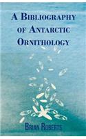 A Bibliography of Antarctic Ornithology: (English)